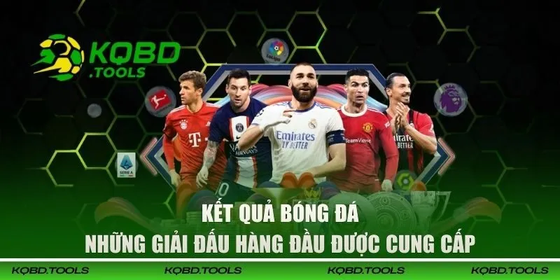 KQBD Hôm Nay - Cập Nhật Kết Quả Bóng Đá, Tỷ Lệ Kèo Mới Nhất 2026 34 Những giải túc cầu hàng đầu