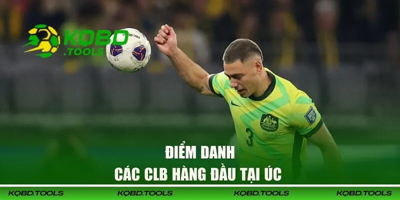 Cập Nhật Kết Quả Bóng Đá Úc Mới, Nhanh Nhất 24h 27 Điểm danh các câu lạc bộ nổi tiếng tại bóng đá xứ chuột túi