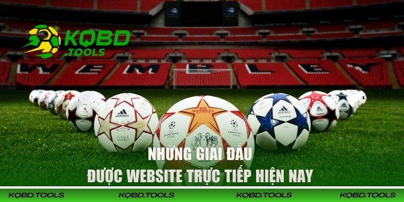 Trực Tiếp Bóng Đá Tại KQBD | Xem Full HD, Chất Lượng Mượt Mà 2 Những giải đấu được website trực tiếp hiện nay