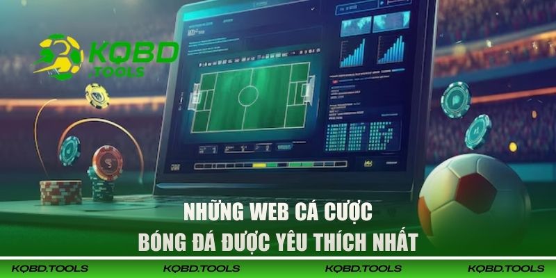 Các Web Cá Cược Bóng Đá Tin Cậy Cho Hội Viên Thích Soi Kèo 2 Những web cá cược bóng đá được yêu thích nhất