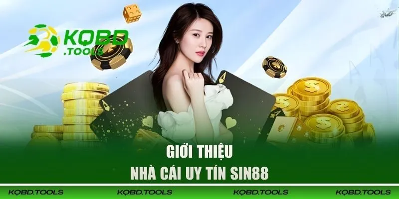 SIN88 - Nhà Cái Uy Tín, Cập Nhật Kèo Bóng Liên Tục 1 Giới thiệu về nhà cái SIN88