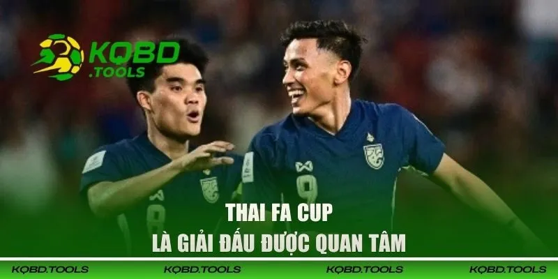 Kết Quả Bóng Đá Thái Lan Cập Nhật Liên Tục, Chuẩn Xác 26 Thai FA Cup là giải đấu được quan tâm