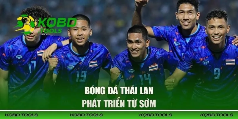 Kết Quả Bóng Đá Thái Lan Cập Nhật Liên Tục, Chuẩn Xác 25 Bóng đá Thái Lan phát triển từ sớm
