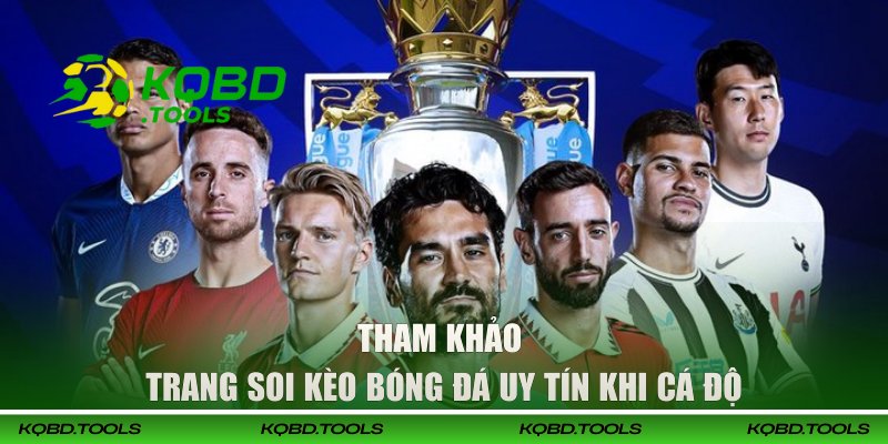 Website Soi Kèo Bóng Đá Uy Tín - KQBD Cam Kết Chính Xác 99% 1 Tham khảo trang soi kèo bóng đá uy tín khi cá độ