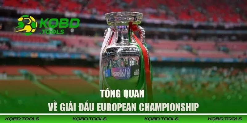 European Championship 2025-2026 - Lịch Thi Đấu Mới Nhất 1 Tổng quan về giải đấu European Championship