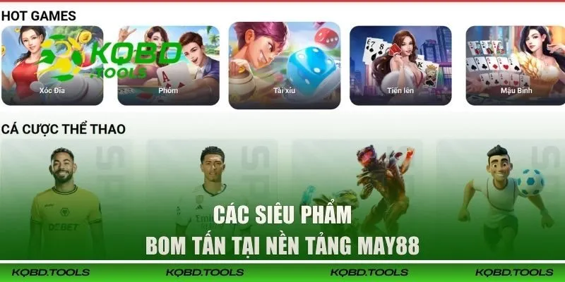 MAY88 | Nhà Cái Bóng Đá - Live Casino Uy Tín Nhất Năm 2026 3 Các siêu phẩm bom tấn tại nền tảng MAY88