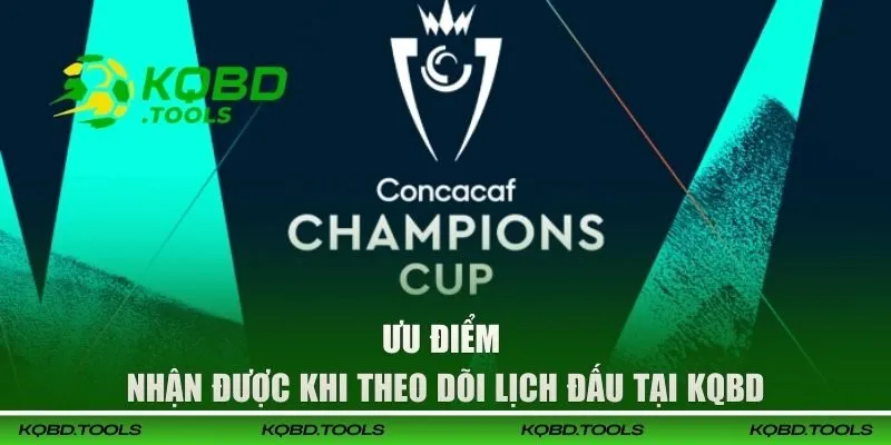CONCACAF Championship 2025-2026 - Lịch Thi Đấu Mới Nhất 3 Ưu điểm nhận được khi theo dõi lịch đấu CONCACAF tại KQBD
