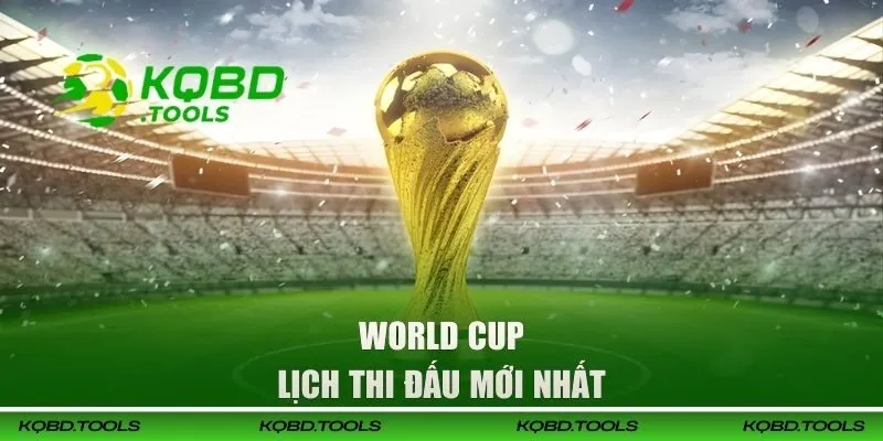 World Cup - Lịch Thi Đấu Được Cập Nhật Nhanh Chóng 24/7 3 Cập nhật kết quả và lịch thi đấu mới nhất