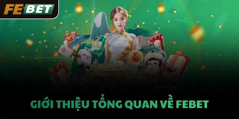 Giới thiệu chung về nhà cái Febet